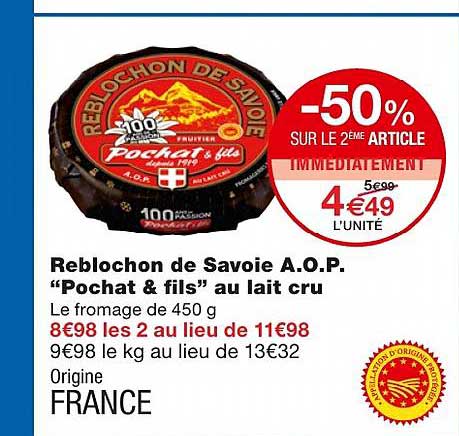 reblochon de savoie a.o.p. "pochat & fils" au lait cru -50% sur le 2ème article immédiatement