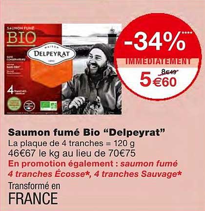 saumon fumé bio "delpeyrat" -34% immédiatement