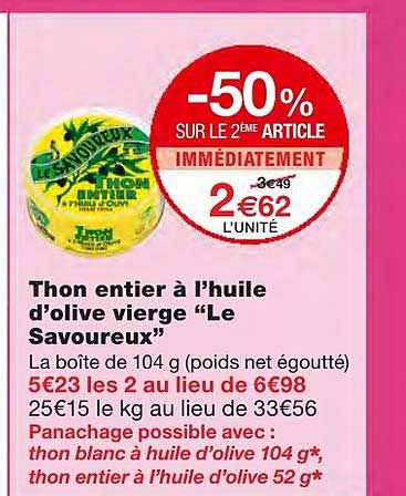 thon entier à l'huile d'olive vierge le savoureux -50% sur le 2ème article immédiatement