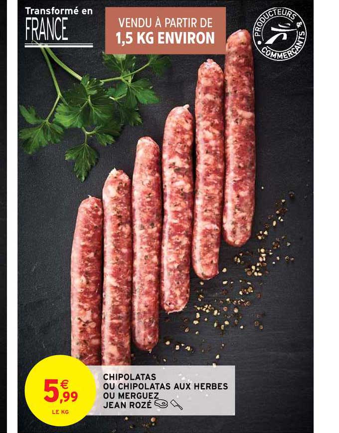 chipolatas ou chipolatas aux herbes ou merguez jean rozé