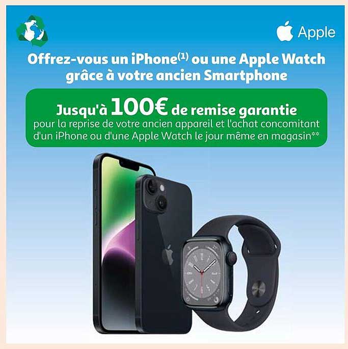 Offrez-vous Un IPhone Ou Une Apple Watch Grâce à Votre Ancien Smartphone