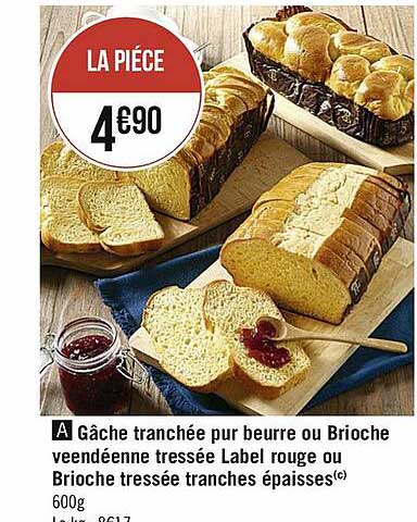 gâche tranchée pur beurre ou brioche vendéenne tressée label rouge ou brioche tressée tranches épaisses