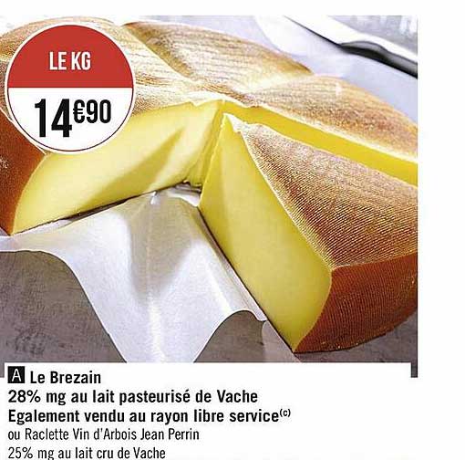 le brezain 28% mg au lait pasteurisé de vache également vendu au rayon libre service