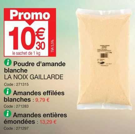 poudre d'amande blanche la noix gaillarde, amandes effilées blanches, amandes entières émondées