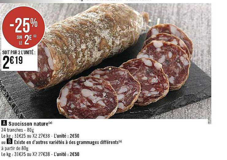 saucisson nature ou existe en d'autres variétés à des grammages différents