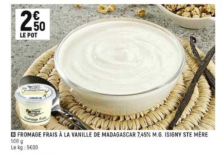 fromage frais à la vanille de madagascar 7,45% m.g. isigny ste mère