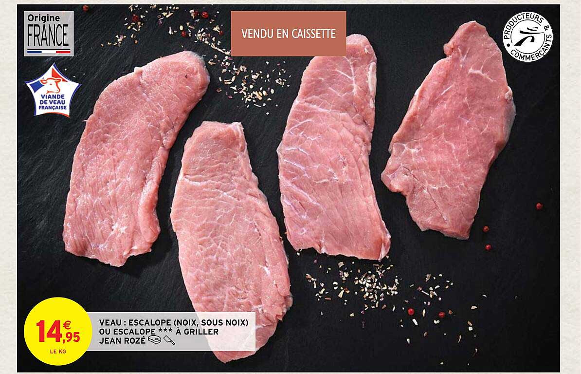 veau : escalope (noix, sous noix) our escalope*** à griller jean rozé