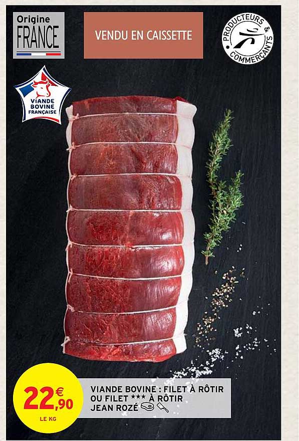 viande bovine : filet à rôtir ou filet*** à rôtir jean rozé