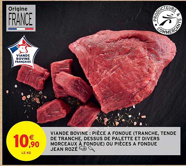 viande bovine : pièce à fondue (tranche, tende de tranche, dessus de palette et divers morceaux à fondue) ou pièces à fondue jean rozé