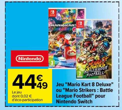 jeu "mario kart 8 deluxe" ou "mario strikers : battle league football" pour nintendo switch