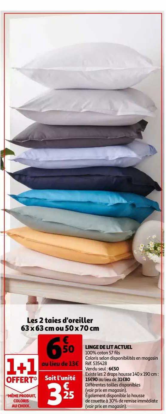 linge de lit actuel : les 2 taies d'oreiller 63 x 63 cm ou 50 x 70 cm