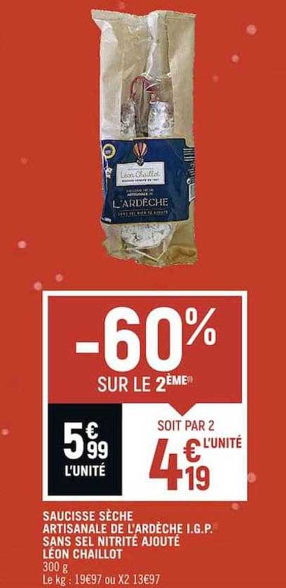 saucisse sèche artisanal de l'ardèche i.g.p. sans sel nitrité ajouté léon chaillot -60% sur le 2ème
