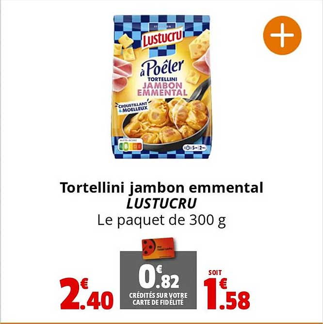 Tortellini Jambon Emmental Lustucru