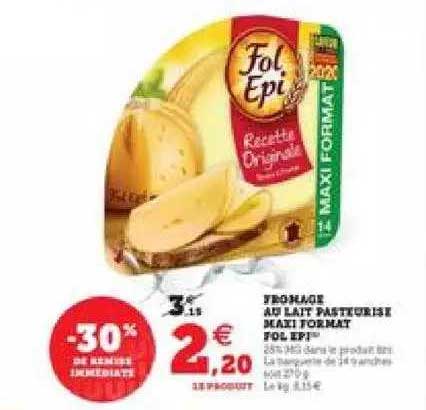 fromage au lait pasteurisé maxi format fol epi -30% de remise immédiate