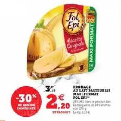 fromage au lait pasteurisé maxi format fol epi -30% de remise immédiate