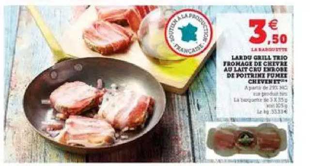 lardu grill trio fromage de chèvre au lait cru europe et poitrine fumée chevenet