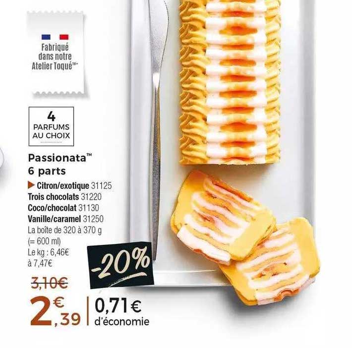 passionata 6 parts citron, exotique, trois chocolats, coco, chocolat, vanille ou caramel