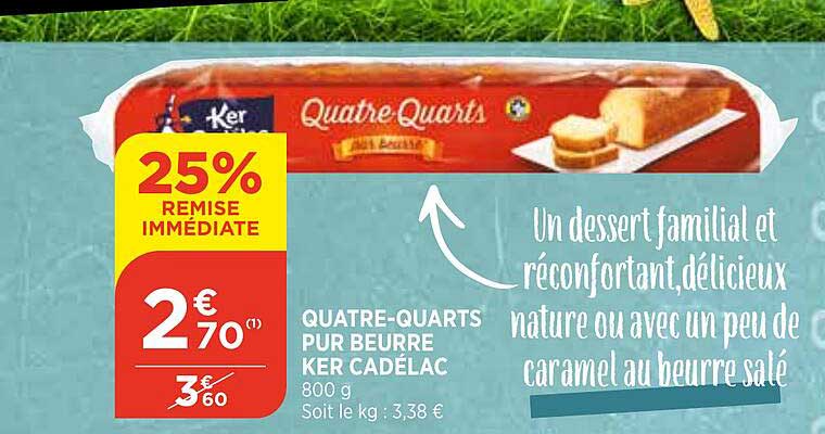 quatre-quarts pur beurre ker cadélac 25% remise immédiate