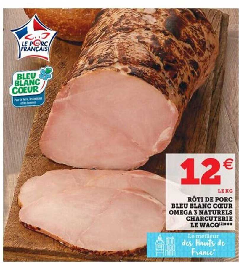 Rôti De Porc Bleu Blanc Cœur Omega 3 Naturels Charcuterie Le Wacq