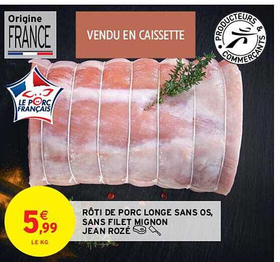 rôti de porc longe sans os, sans filet mignon jean rozé