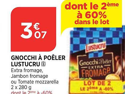 gnocchi à poêler lustucre dont le 2ème à 60% dans le lot