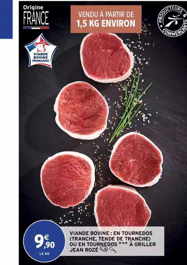 viande bovine : en tournedos (tranche, tende de tranche) ou en tournedos à griller jean rozé