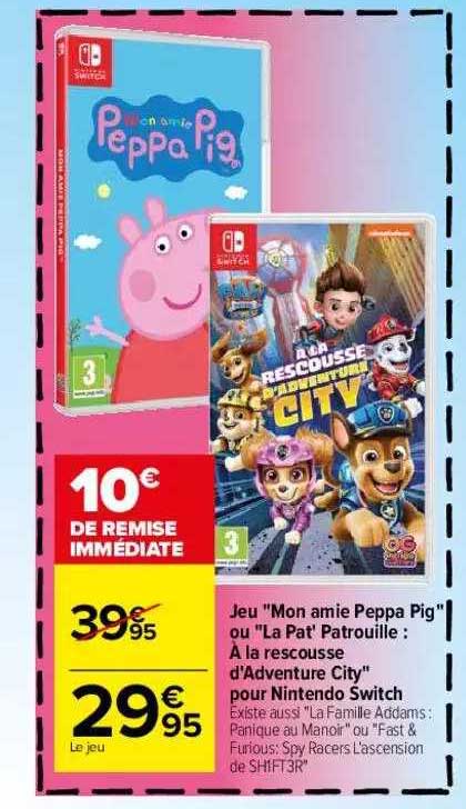 jeu "mon amie peppa pig" ou "la pat' patrouille : à la rescousse d'adventure city" pour nintendo switch