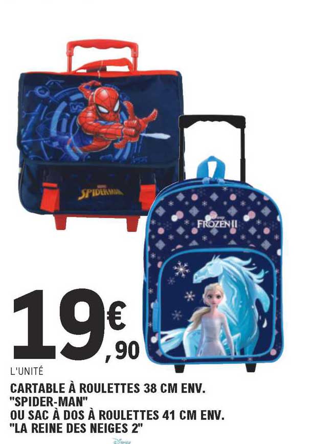 cartable à roulettes 38 cm env. "spider-man" ou sac à dos à roulettes 41 cm env. "la reine des neiges 2"