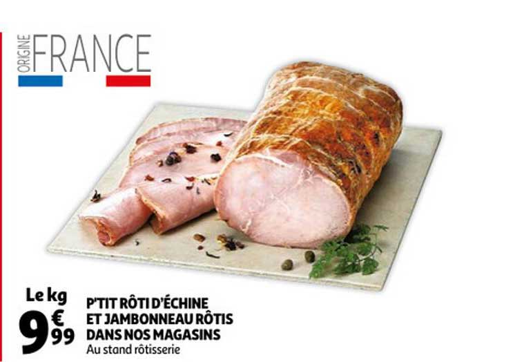 p'tit rôti d'échine et jambonneau rôtis dans nos magasins