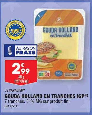 le cavalier gouda holland en tranches igp