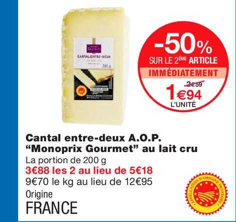 cantal entre deux a.o.p. monoprix gourmet au lait cru -50% sur le 2ème article