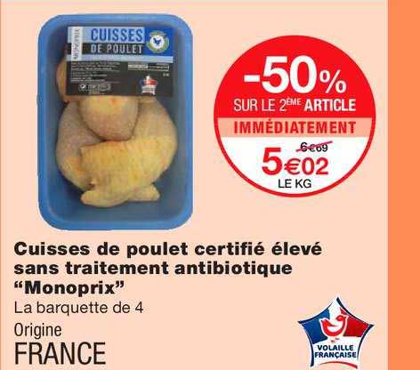 cuisse de poulet certifié élevé sans traitement antibiotique monoprix -50% sur le 2ème article