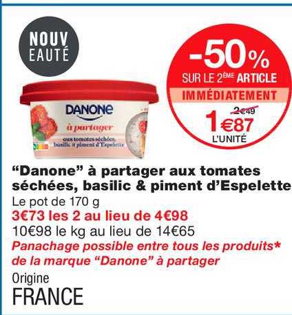 danone à partager aux tomates séchées basilic & piment d'espelette -50% sur le 2ème article