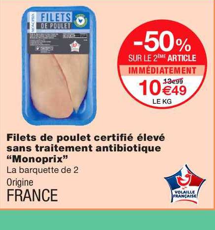 filets de poulet certifié élevé sans traitement antibiotique monoprix -50% sur le 2ème article
