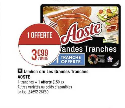 jambon cru des grandes tranches aoste 1 offerte