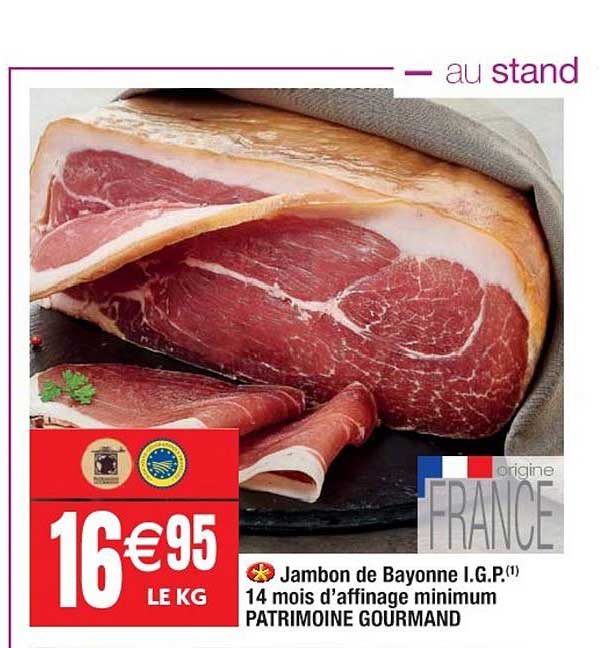 jambon de bayonne i.g.p. 14 mois d'affinage minimum patrimoine gourmand