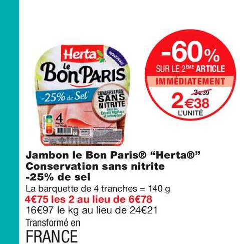 jambon le bon paris herta conservation sans nitrite moins 25% de sel -60% sur le 2ème article