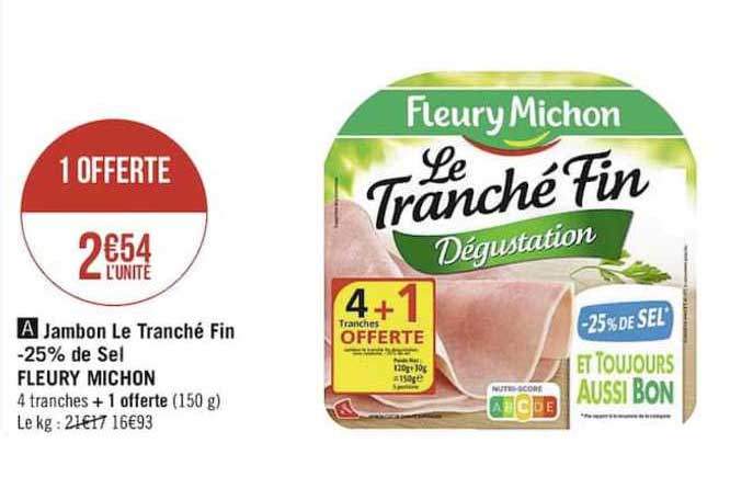 jambon le tranché fin moins 25% de sel fleury michon 1 offerte