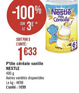 ptite céréale vanille nestlé  -100% sur le 3e