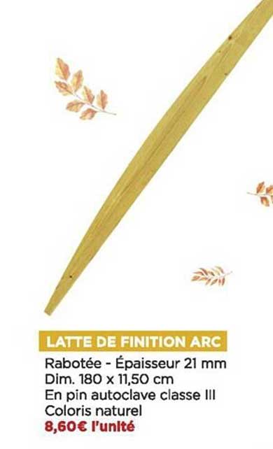 latte de finition arc