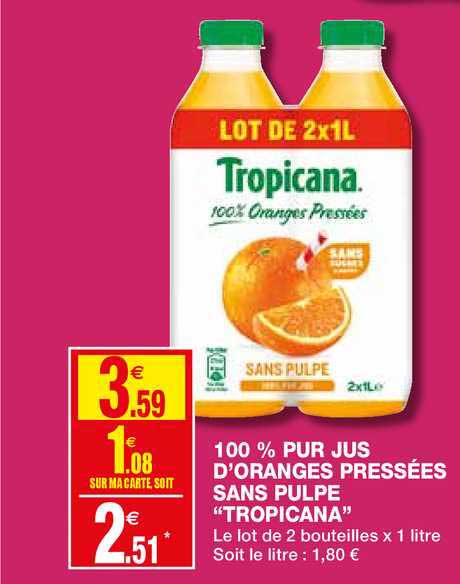 100% pur jus d'oranges pressées sans pulpe tropicana