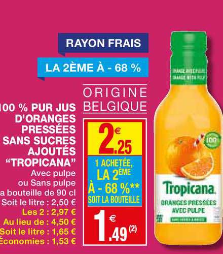 100% pur jus d'oranges pressées sans sucre ajoutés tropicana la 2ème à -68%