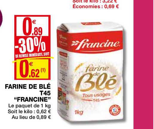 farine de blé t45 francine -30% remise immédiate