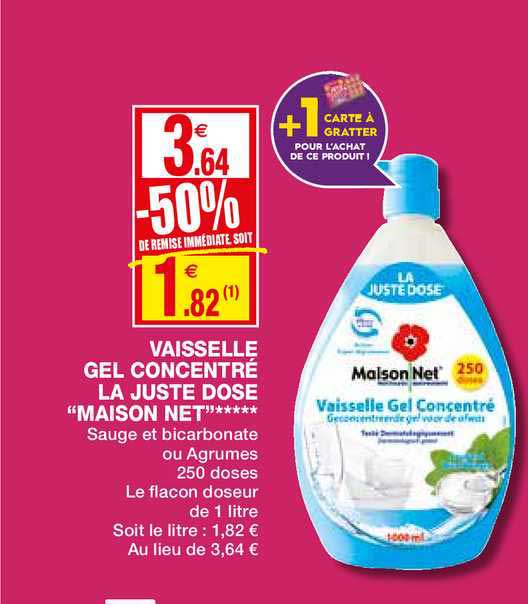 vaisselle gel concentré la juste dose maison net -50% remise immédiate