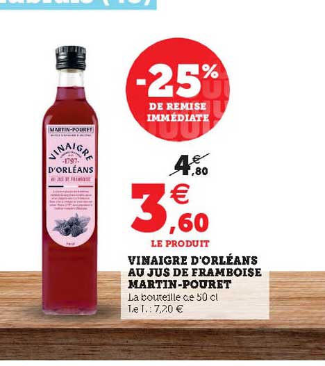 vinaigre d'orléans au jus de framboise martin-pouret -25% de remise immédiate