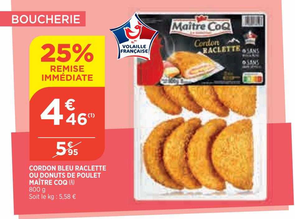 cordon bleu raclette ou donuts de poulet maître coq
