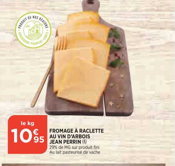 fromage à raclette au vin d'arbois jean perrin