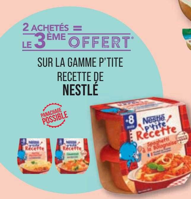 la gamme p'tite recette de nestlé