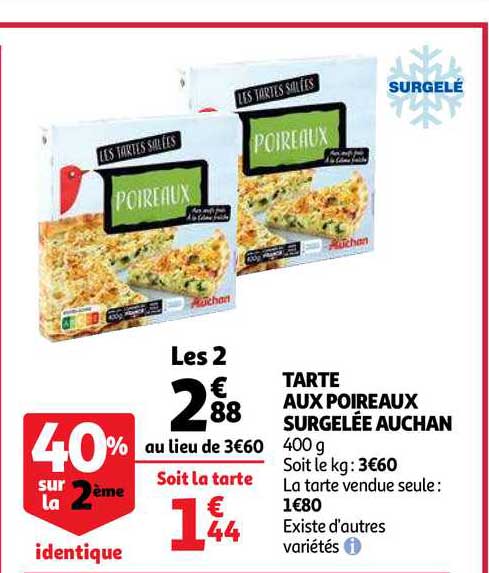 tarte aux poireaux surgelée auchan 40% sur la 2ème identique