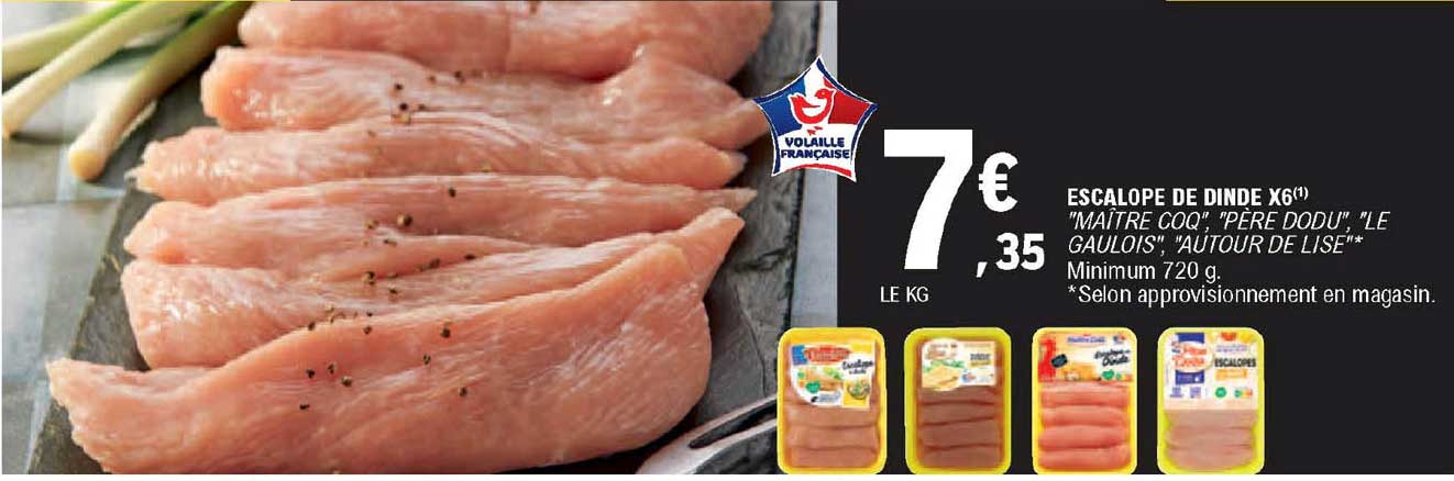 escalope de dinde x6 "maître coq" , "père dodu", "le gaulois", "autour de lise"